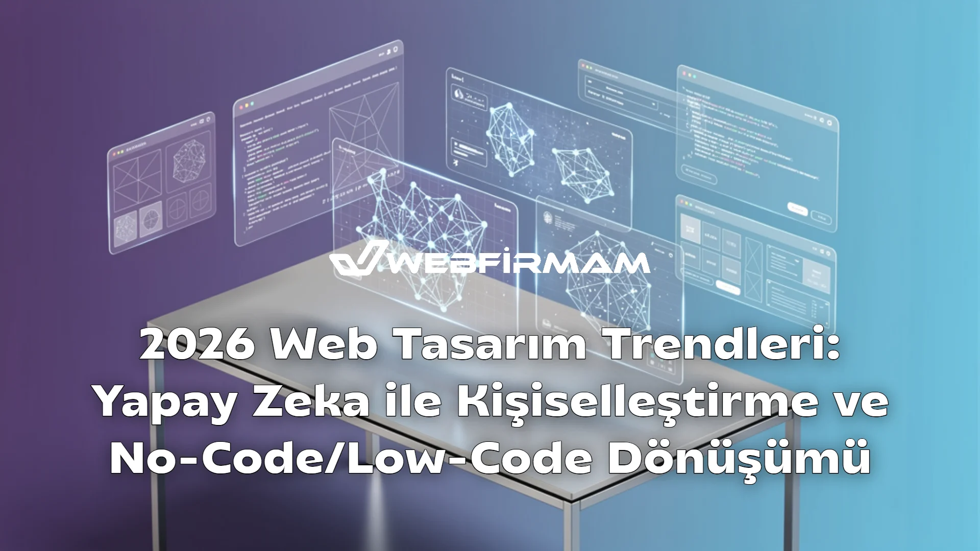 2026 Web Tasarım Trendleri: Yapay Zeka ile Kişiselleştirme ve No-Code/Low-Code Dönüşümü