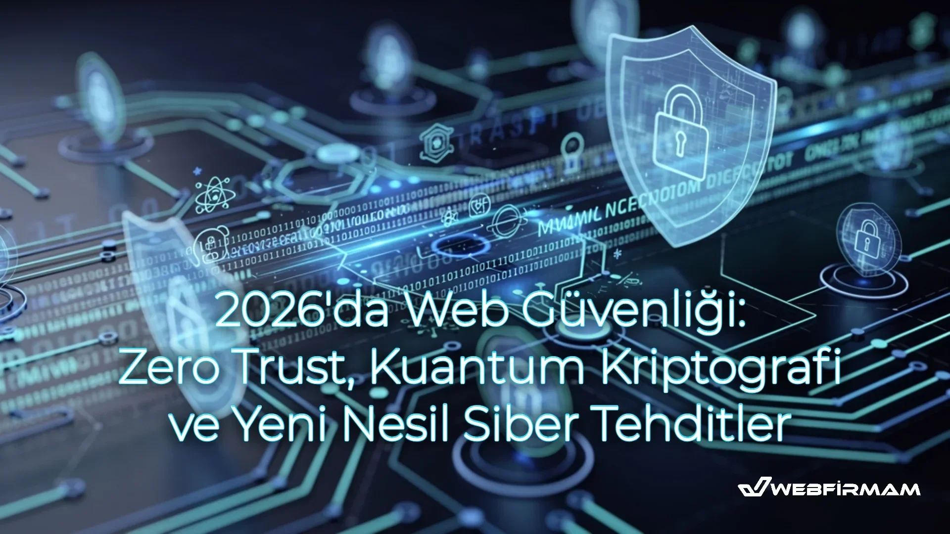 Zero Trust, Kuantum Kriptografi ve Yeni Nesil Siber Tehditler